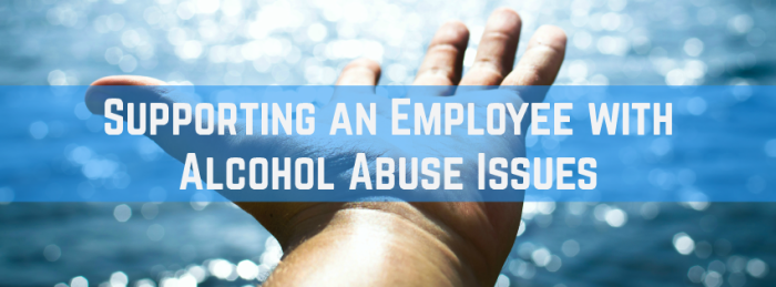 Supporting an Employee with Alcohol Abuse Issues