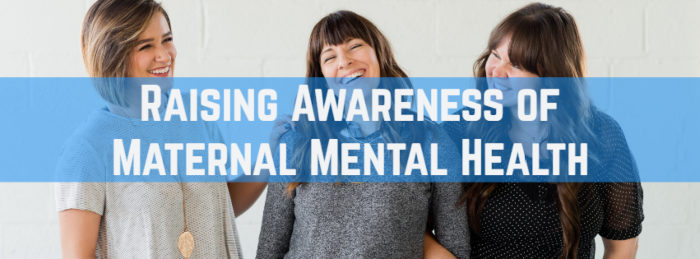Raising Awareness of Maternal Mental Health
